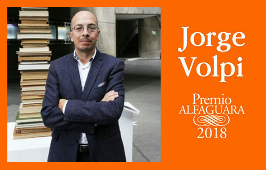 Jorge Volpi premio Alfaguara 2018