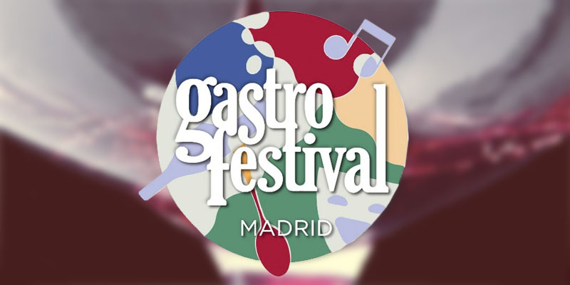 XI EDICION DE GASTROFESTIVAL MADRID