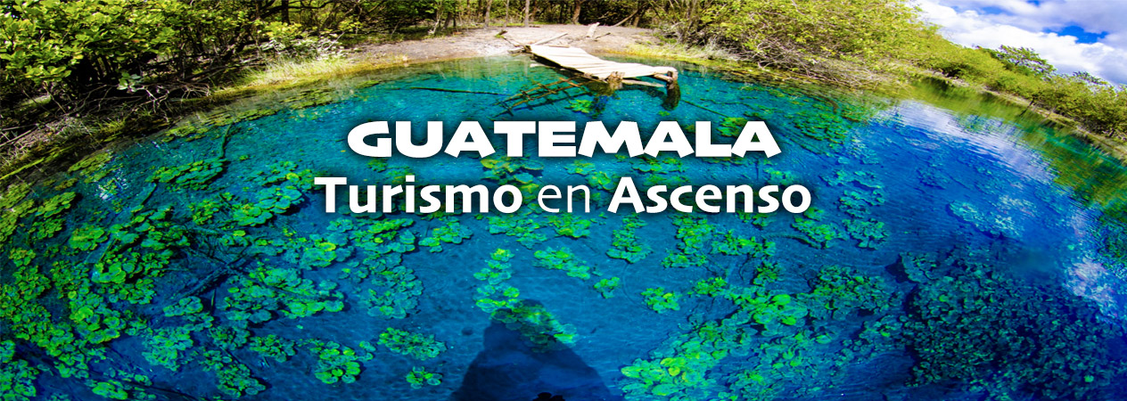 GUATEMALA TURISMO EN ASCENSO