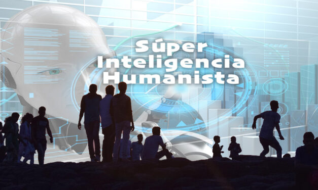SUPER INTELIGENCIA HUMANISTA