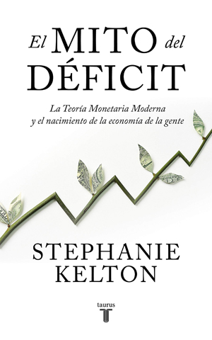 Stephanie Kelton, el mito del deficit.